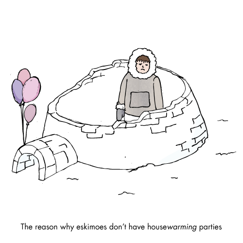 The reason why skimoes dont have housewarming parties - bad dad joke